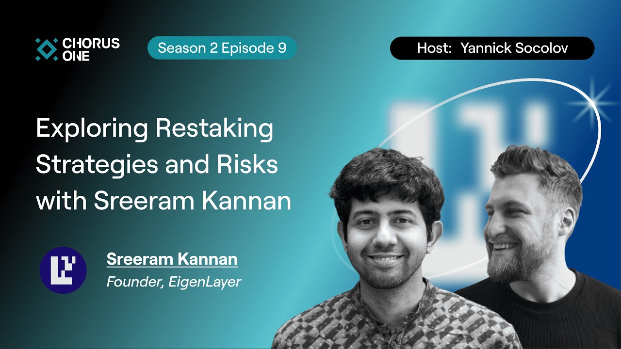 Exploring Restaking Strategies and Risks with Sreeram Kannan | Chorus One  Podcast S2E9