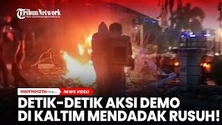 Mencekam! Detik-detik Situasi Demo di depan Kantor Gubernur Kaltim Mendadak Rusuh!