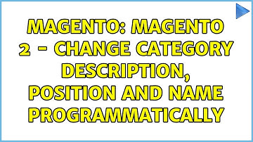Magento: Magento 2 - Change category description, position and name programmatically