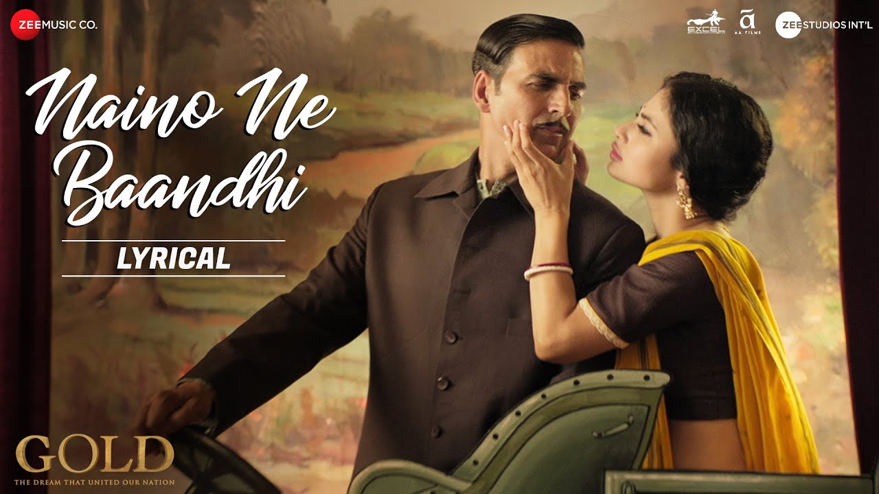 Download Naino Ne Baandhi - Lyrical | Gold | Akshay Kumar | Mouni Roy | Arko MP3