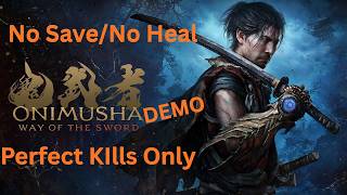 Onimusha Way Of The Sword. No Heal/No Save. Perfect Kills Only.
