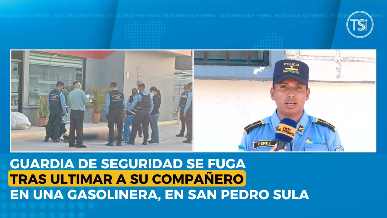 Guardia de seguridad se fuga tras ultimar a su compañero en una gasolinera, en San Pedro Sula