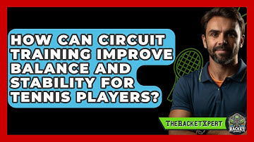 How Can Circuit Training Improve Balance And Stability For Tennis Players? - The Racket Xpert