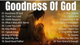 Best Worship Songs, Nonstop Hillsong Worship Songs Playlist, Top Christian Music - Goodness Of God