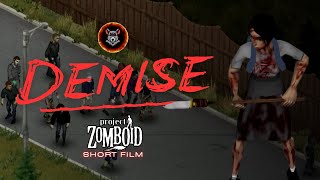 DEMISE - A Project Zomboid Short Film