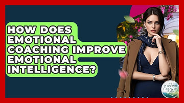 How Does Emotional Coaching Improve Emotional Intelligence? - The Personal Growth Path
