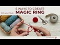 5 ways to create magic circle 🧶pick your style 