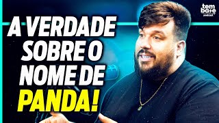 REVELADO A VERDADE SOBRE O NOME PANDA
