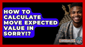 How To Calculate Move Expected Value In Sorry!? - The Board Game Xpert