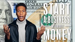 5 Ways To Start A Business WITH NO MONEY!