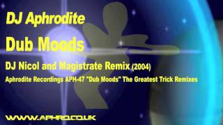 Aphrodite - Dub Moods ( DJ Nicol & Magistrate Remix)