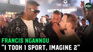 Francis Ngannou I Took Over 1 Sport, Imagine How Cool Itd Be To Take Over 2