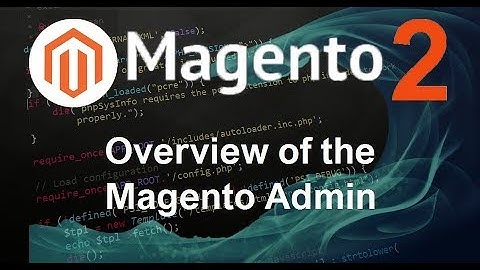 Magento 2 Tutorial #2 Overview of the Magento Admin
