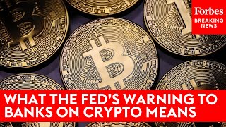 What The Fed’s Warning To Banks On Crypto Means