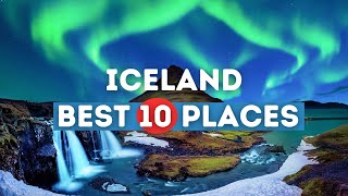 Uncovering Iceland's Marvels: Top 10 MustSee Places In Iceland