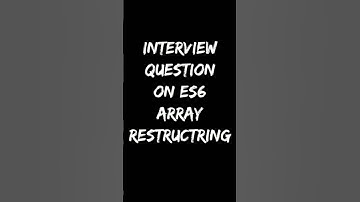 Interview Question On ES6 Array Restructuring | Frontend Javascript Interview Questions | #shorts
