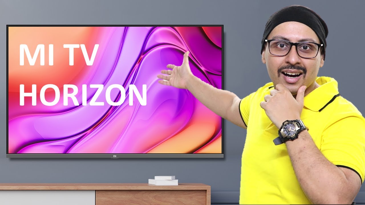 Mi TV Horizon Edition All the Details Should you buy Mi TV Horizon