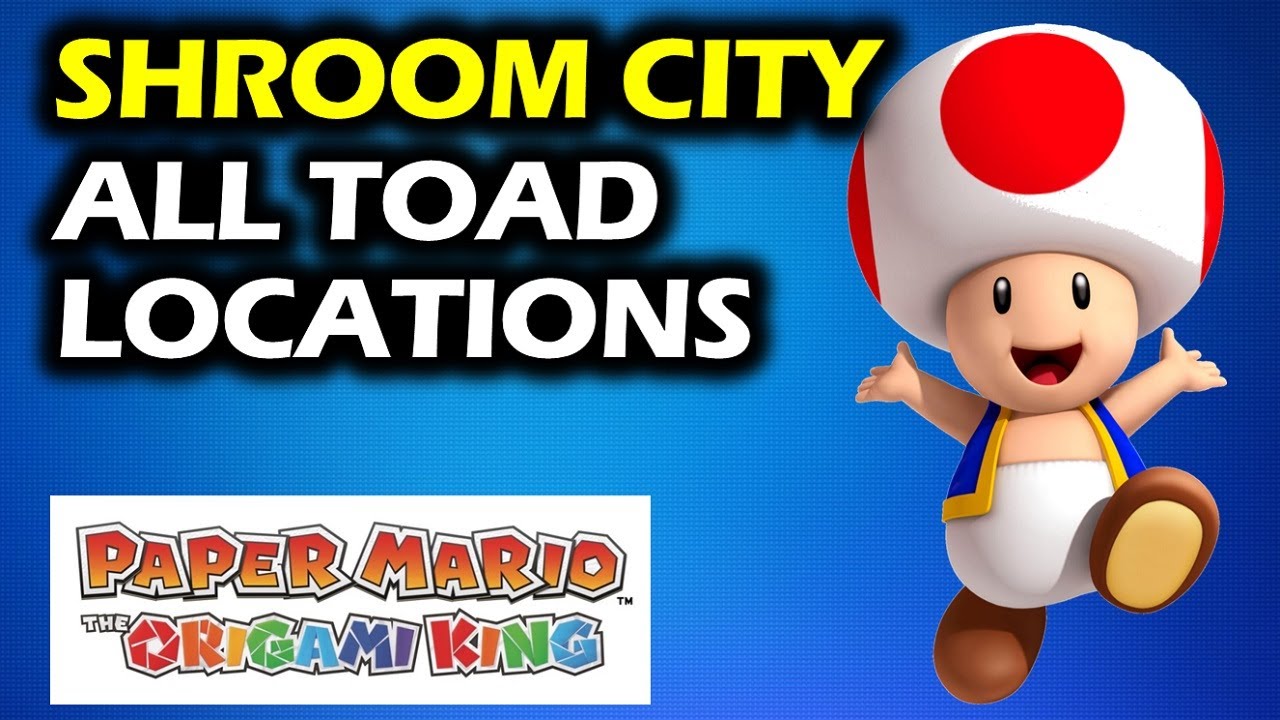 Shroom City All Toad Locations Paper Mario The Origami King