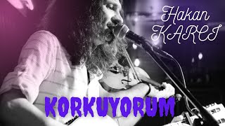 Korkuyorum (Harun KOLÇAK)