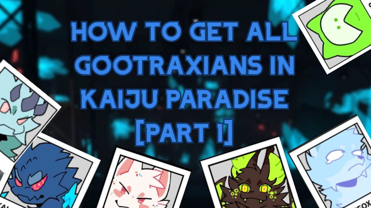 Complete Guide to Collecting Every Gootraxian in Kaiju Paradise [Part 1] -  Roblox 