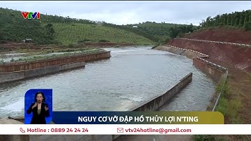 Nguy cơ vỡ đập hồ thủy lợi Đắk N’Ting | VTV24