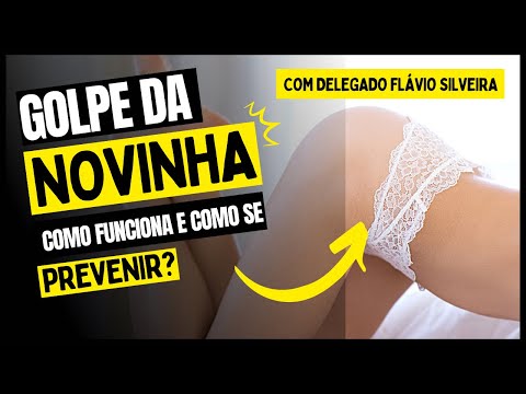 Golpe da novinha - Como funciona e o que fazer - com Delegado Flávio Silveira