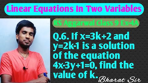 If x=3k+2 and y=2k-1 is a solution of the equation 4x-3y+1=0, find the value of k | Bharat Kumar