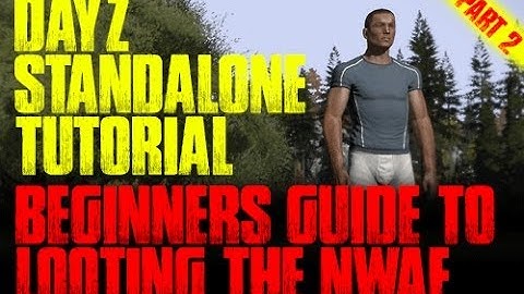 DAYZ STANDALONE TUTORIAL | Beginners Guide to Looting the NWAF (Northwest Air Field) Part 2
