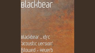 Blackbear _ Idfc 'acoustic Version' (slowed   Reverb)