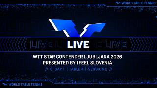 LIVE! | T4 | Q Day 1 | WTT Star Contender Ljubljana 2026 Presented by I Feel Slovenia | Session 2