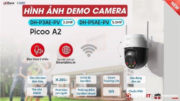 Hình Ảnh Demo Camera Wifi Dahua Picco A2 DH-P3AE-PV vs DH-P5AE-PV | CCTVIT.NET