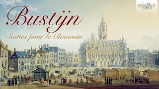 Bustijn: Suittes pour le Clavessin by Brilliant Classics 5,530 views 11 days ago 1 hour, 18 minutes