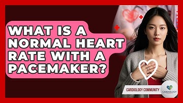 What Is A Normal Heart Rate With A Pacemaker? - Cardiology Community