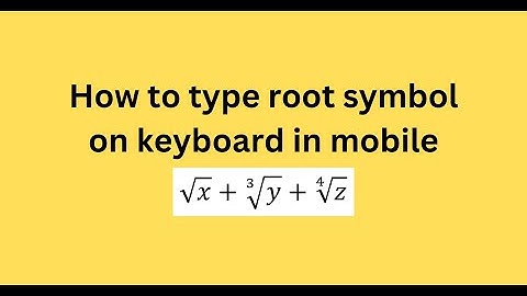 How to type root symbol on keyboard in mobile