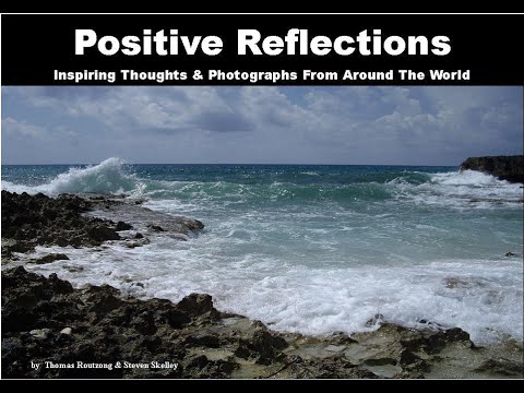 POSITIVE REFLECTIONS  Inspiring Thoughts and Photographs From Around The World