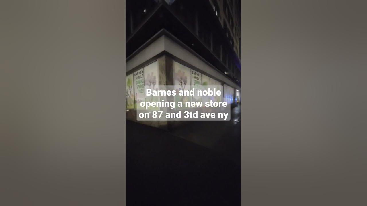 Barnes And Noble Opening A New Store On 3rd Ave And 87 St YouTube barnes-and-noble-opening-a-new-store-on-3rd-ave-and-87-st-youtube
