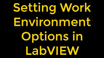 Setting Work Environment Options and How LabVIEW Stores Options