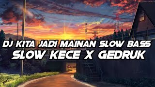 DJ KITA JADI MAINAN SLOW BASS X GEDRUK TERBARU 2023