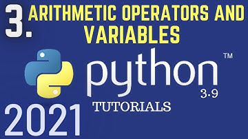 Python 3.9 Tutorial: Variables In Python| Arithmetic Operators |Python For Beginners|Python Tutorial