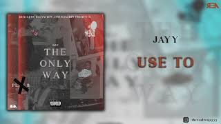 Jayy - Use To [Official Audio]