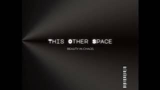 Beauty in Chaos - This Other Space