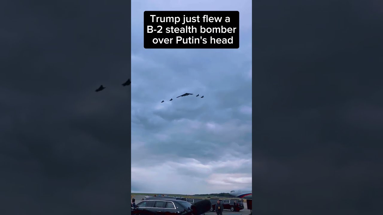 Trump Just Flew A B 2 Stealth Bomber Over Putin S Head Alaskasummit