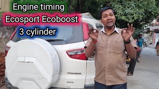 engine timing Ford ecosport EcoBoost 3 cylinder