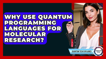 Why Use Quantum Programming Languages For Molecular Research? - Quantum Tech Explained