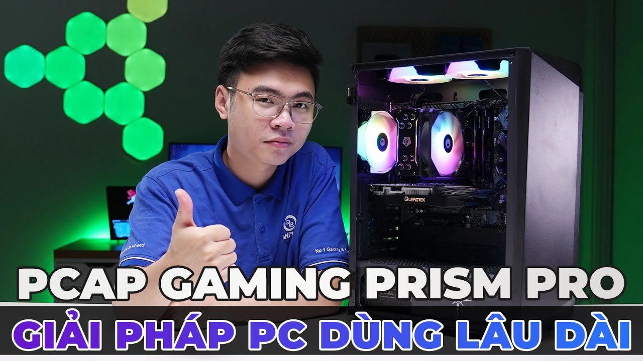 Prism Computer Build Build PC hoàn chỉnh sử dụng trong vài năm sẽ thế nào ??? - PCAP Gaming ...