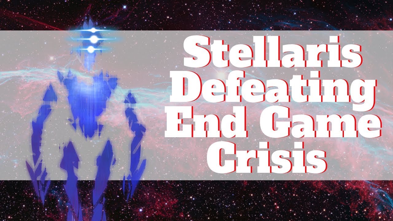 Stellaris Tips and Tricks 2019|Beating the End Game Crisis| - YouTube