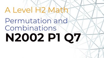 💡Permutation and Combinations💡:  A Level H2 Math 2002 Paper 1 Q7
