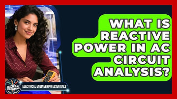What Is Reactive Power In AC Circuit Analysis? - Electrical Engineering Essentials