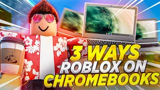 3 WAYS TO PLAY Roblox On SCHOOL Chromebooks! *WORKING 2024*