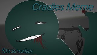 Cradles - Animation Meme | Sticknodes by Nonex Anims 37,377 views 3 years ago 1 minute, 24 seconds